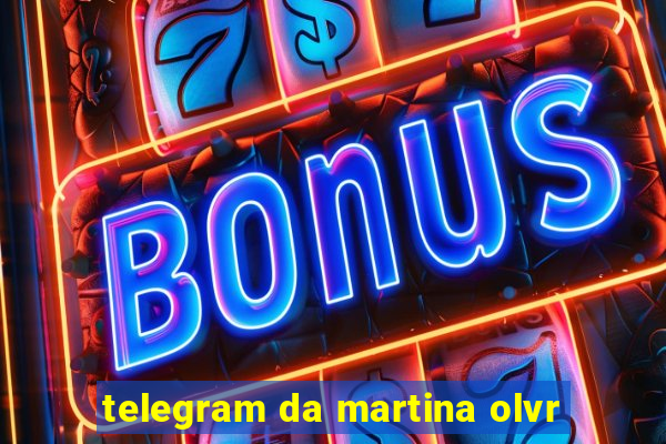 telegram da martina olvr